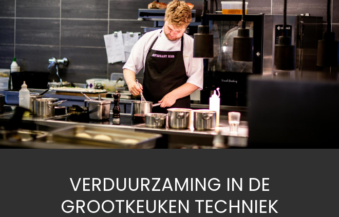 Verduurzaming in de grootkeuken techniek